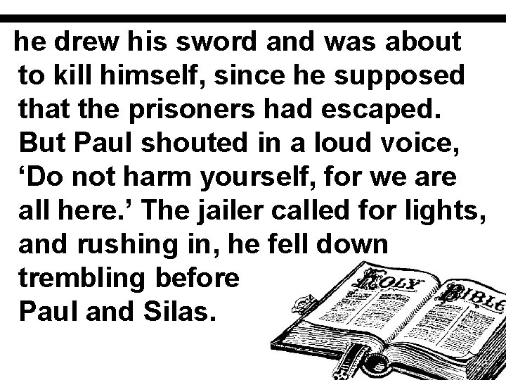 he drew his sword and was about to kill himself, since he supposed that