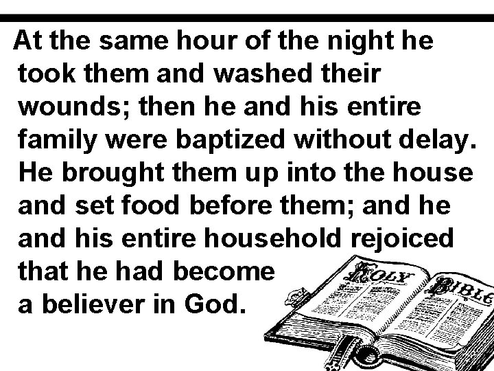 At the same hour of the night he took them and washed their wounds;