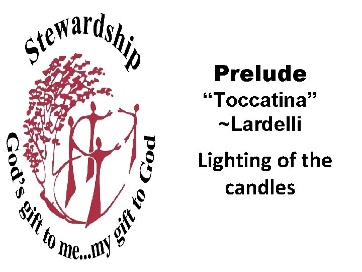 Prelude “Toccatina” ~Lardelli Lighting of the candles 