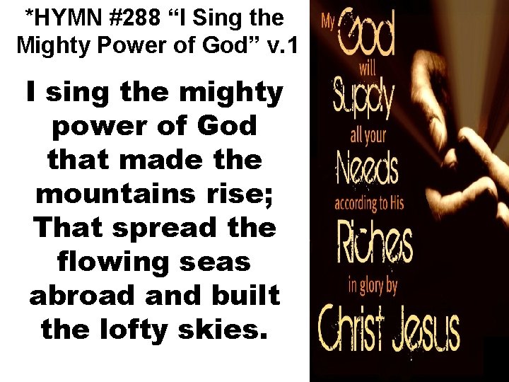 *HYMN #288 “I Sing the Mighty Power of God” v. 1 I sing the