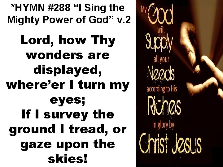*HYMN #288 “I Sing the Mighty Power of God” v. 2 Lord, how Thy