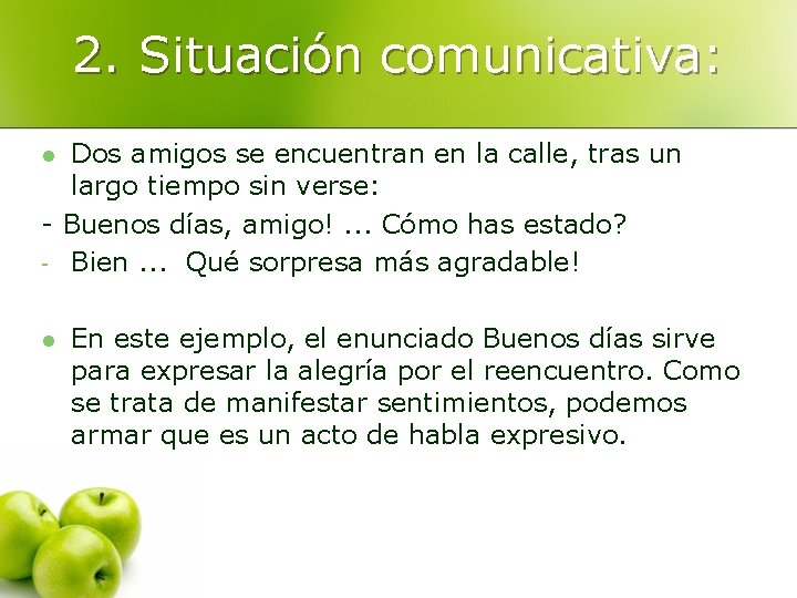 2. Situación comunicativa: Dos amigos se encuentran en la calle, tras un largo tiempo