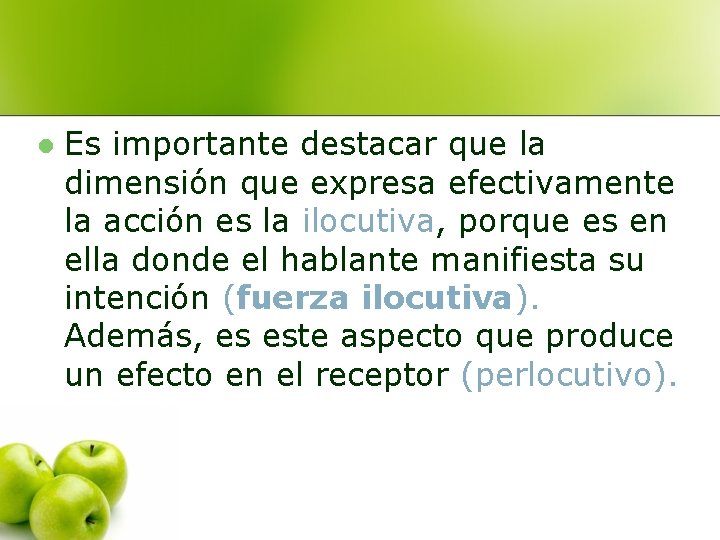 l Es importante destacar que la dimensión que expresa efectivamente la acción es la