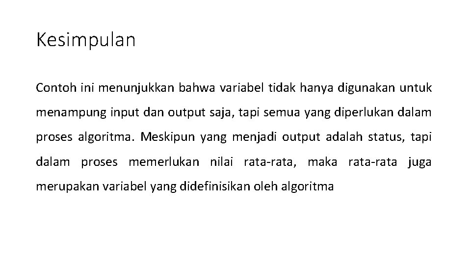 Kesimpulan Contoh ini menunjukkan bahwa variabel tidak hanya digunakan untuk menampung input dan output