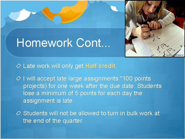 Homework Cont. . . Late work will only get Half credit. I will accept