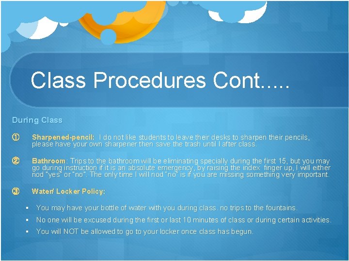 Class Procedures Cont. . . During Class ① Sharpened-pencil: I do not like students