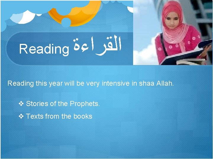 Reading ﺍﻟﻘﺮﺍﺀﺓ Reading this year will be very intensive in shaa Allah. v Stories