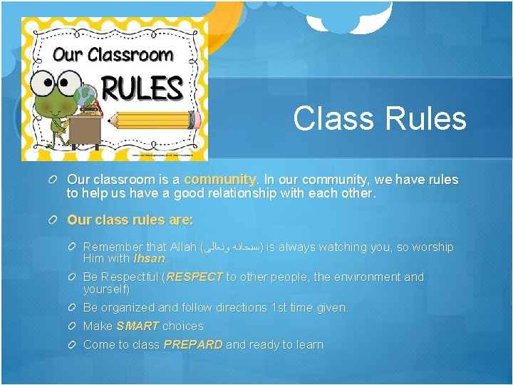 Class Rules Our classroom is a community. In our community, we have rules to