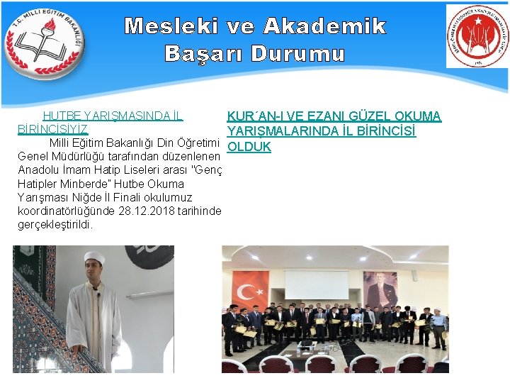 Mesleki ve Akademik Başarı Durumu HUTBE YARIŞMASINDA İL KUR´AN-I VE EZANI GÜZEL OKUMA BİRİNCİSİYİZ