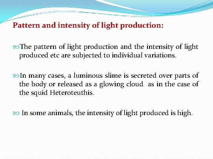 Pattern and intensity of light production: The pattern of light production and the intensity