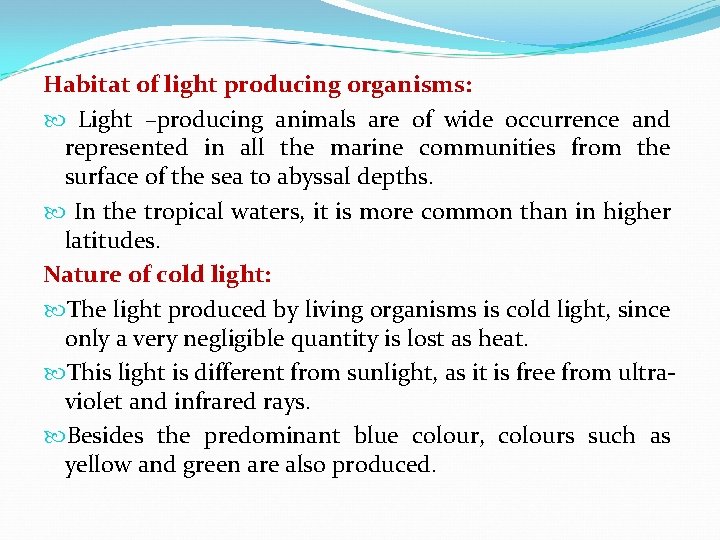 Habitat of light producing organisms: Light –producing animals are of wide occurrence and represented