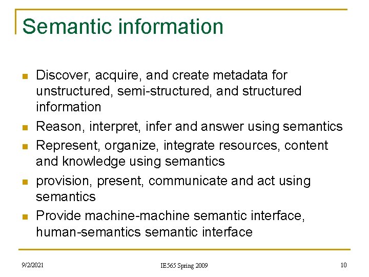 Semantic information n n Discover, acquire, and create metadata for unstructured, semi-structured, and structured