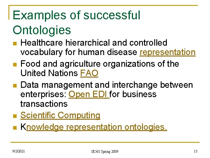 Examples of successful Ontologies n n n Healthcare hierarchical and controlled vocabulary for human