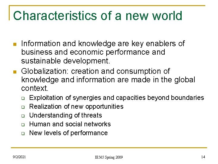 Characteristics of a new world n n Information and knowledge are key enablers of