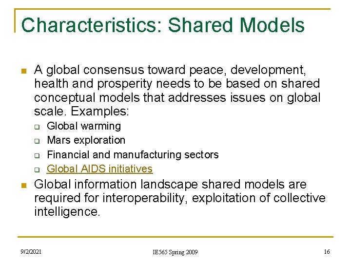 Characteristics: Shared Models n A global consensus toward peace, development, health and prosperity needs