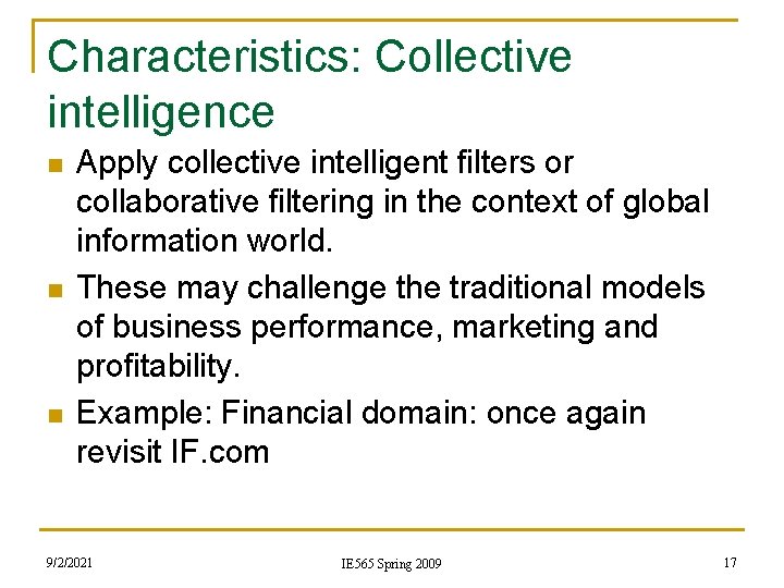 Characteristics: Collective intelligence n n n Apply collective intelligent filters or collaborative filtering in