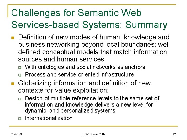Challenges for Semantic Web Services-based Systems: Summary n Definition of new modes of human,