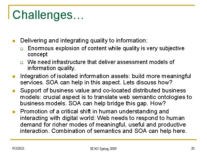 Challenges… n n Delivering and integrating quality to information: q Enormous explosion of content