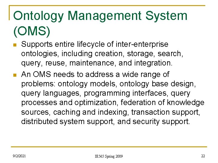 Ontology Management System (OMS) n n Supports entire lifecycle of inter-enterprise ontologies, including creation,