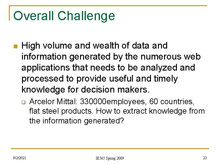 Overall Challenge n High volume and wealth of data and information generated by the