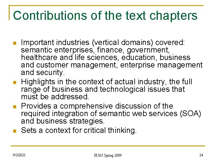 Contributions of the text chapters n n Important industries (vertical domains) covered: semantic enterprises,