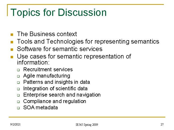 Topics for Discussion n n The Business context Tools and Technologies for representing semantics