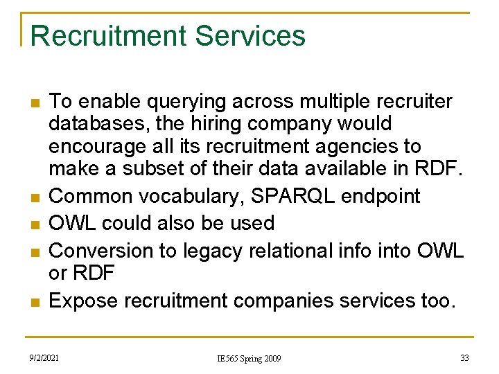 Recruitment Services n n n To enable querying across multiple recruiter databases, the hiring