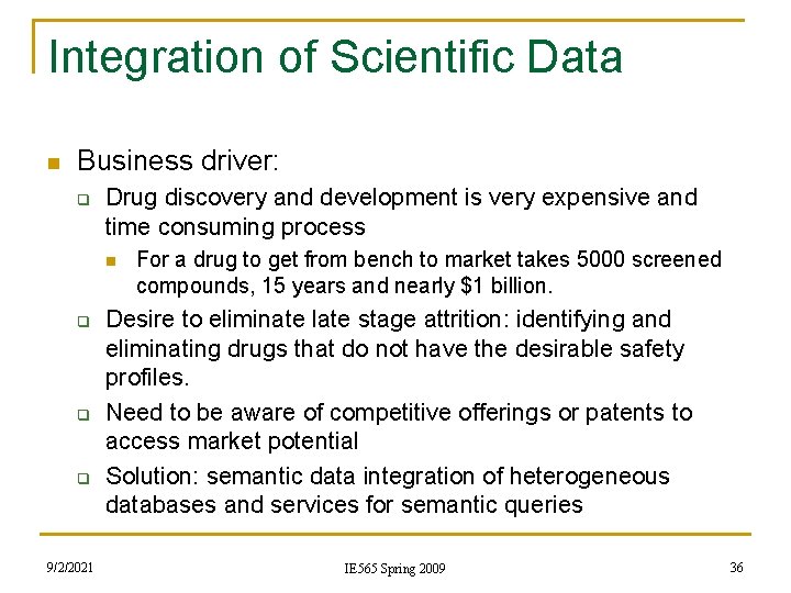 Integration of Scientific Data n Business driver: q Drug discovery and development is very