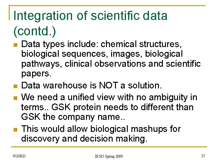 Integration of scientific data (contd. ) n n Data types include: chemical structures, biological