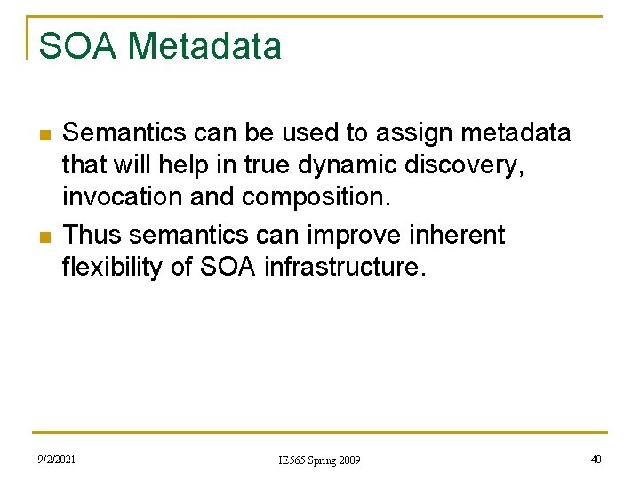 SOA Metadata n n Semantics can be used to assign metadata that will help