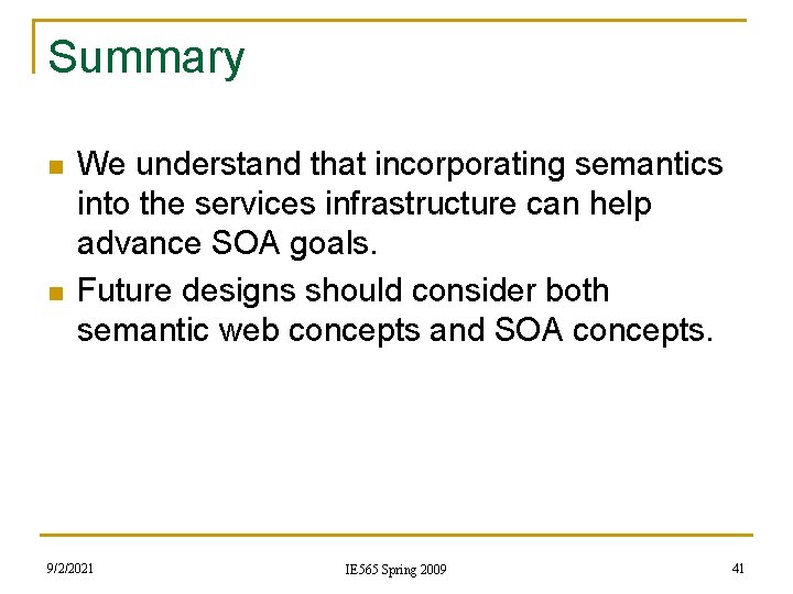 Summary n n We understand that incorporating semantics into the services infrastructure can help