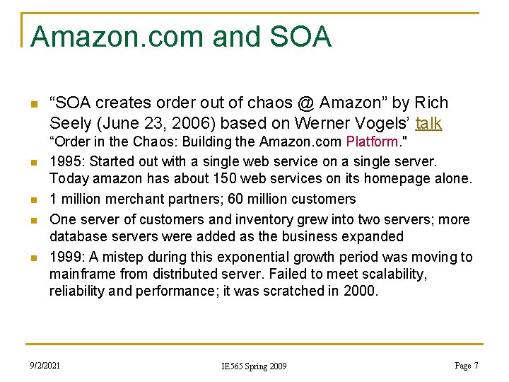 Amazon. com and SOA n n n “SOA creates order out of chaos @
