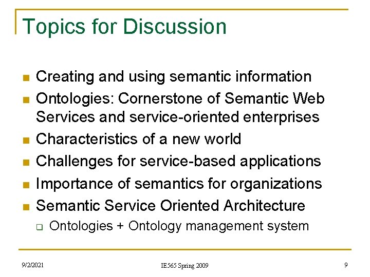 Topics for Discussion n n n Creating and using semantic information Ontologies: Cornerstone of