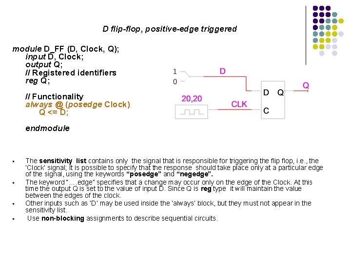 D flip-flop, positive-edge triggered module D_FF (D, Clock, Q); input D, Clock; output Q;