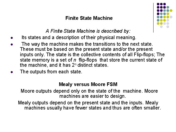 Finite State Machine l l l A Finite State Machine is described by: Its