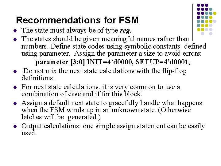 Recommendations for FSM l l l The state must always be of type reg.