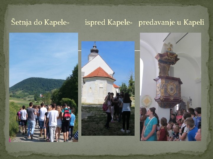 Šetnja do Kapele- ispred Kapele- predavanje u Kapeli 