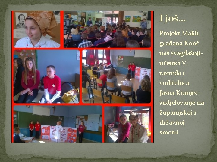 I još… Projekt Malih građana Konč naš svagdašnjiučenici V. razreda i voditeljica Jasna Kranjecsudjelovanje