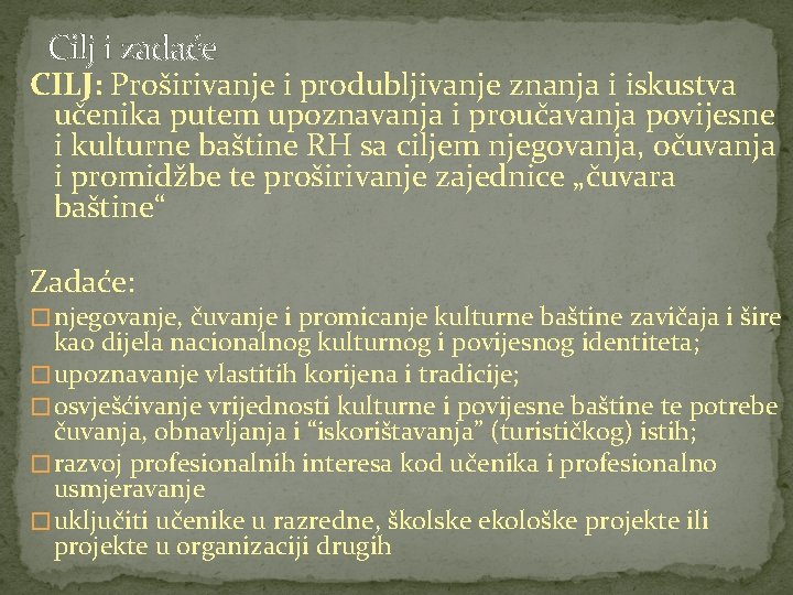 Cilj i zadaće CILJ: Proširivanje i produbljivanje znanja i iskustva učenika putem upoznavanja i