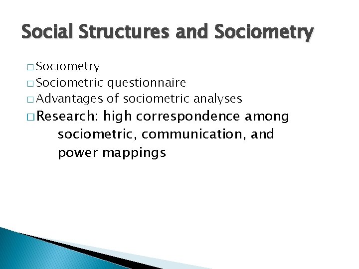 Social Structures and Sociometry � Sociometric questionnaire � Advantages of sociometric analyses � Research: