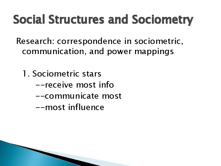 Social Structures and Sociometry Research: correspondence in sociometric, communication, and power mappings 1. Sociometric