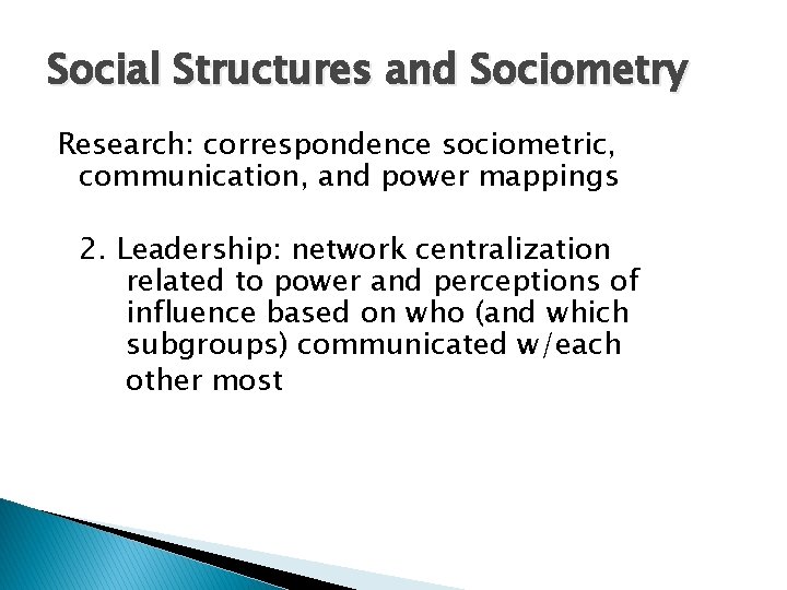 Social Structures and Sociometry Research: correspondence sociometric, communication, and power mappings 2. Leadership: network