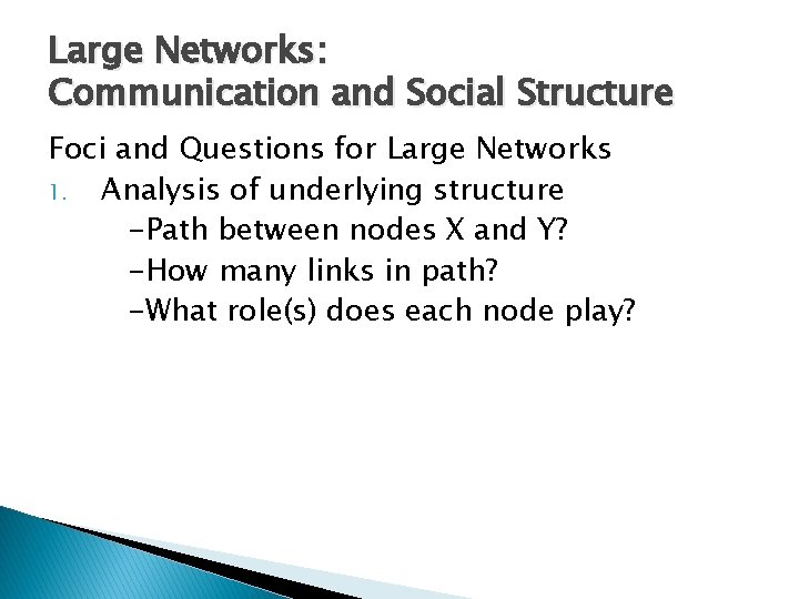 Large Networks: Communication and Social Structure Foci and Questions for Large Networks 1. Analysis