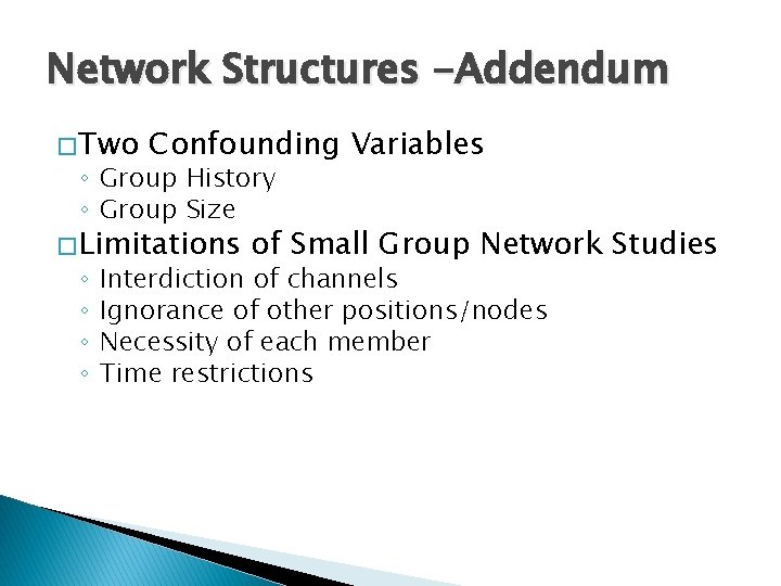 Network Structures -Addendum � Two Confounding Variables ◦ Group History ◦ Group Size �
