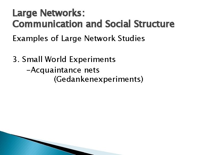 Large Networks: Communication and Social Structure Examples of Large Network Studies 3. Small World