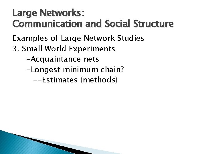 Large Networks: Communication and Social Structure Examples of Large Network Studies 3. Small World