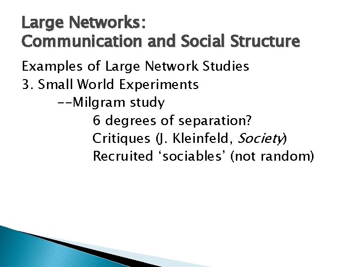 Large Networks: Communication and Social Structure Examples of Large Network Studies 3. Small World
