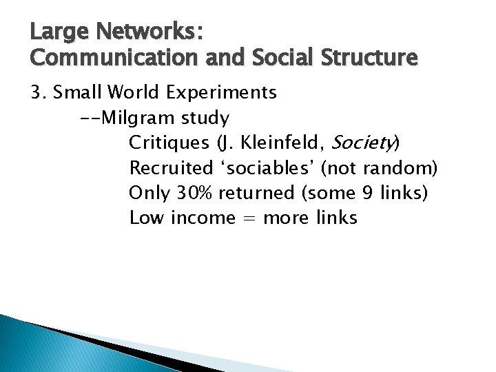 Large Networks: Communication and Social Structure 3. Small World Experiments --Milgram study Critiques (J.