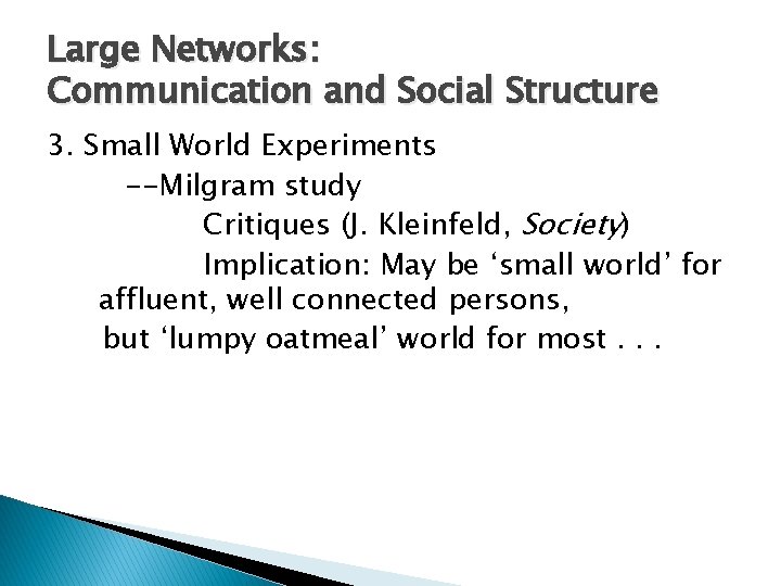 Large Networks: Communication and Social Structure 3. Small World Experiments --Milgram study Critiques (J.
