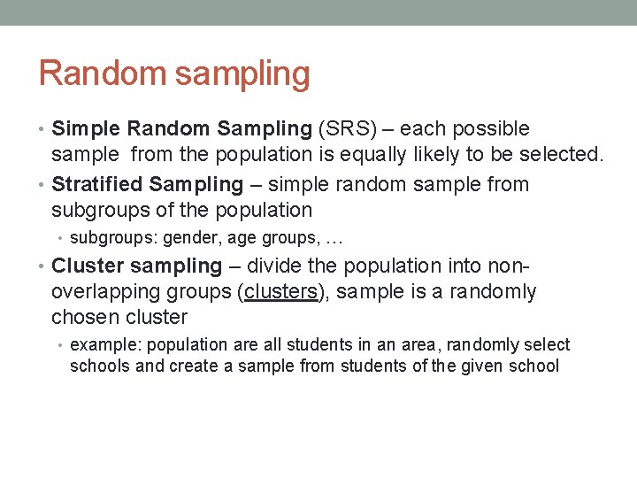 Random sampling • Simple Random Sampling (SRS) – each possible sample from the population